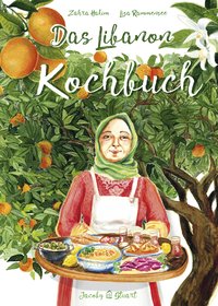 Das Libanon-Kochbuch - Bilder Geschichten Rezepte