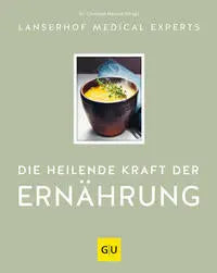 Die heilende Kraft der Ernährung GRÄFE UND UNZER Verlag GmbH
