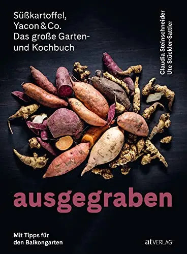 Ausgegraben – Süsskartoffel, Yacon & Co.