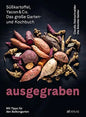 Ausgegraben – Süsskartoffel, Yacon & Co.