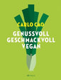 Genussvoll. Geschmackvoll. Vegan.