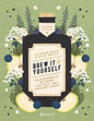 Brew it Yourself, Selbstgebraute Getränke aus Wild- und Gartenpflanzen