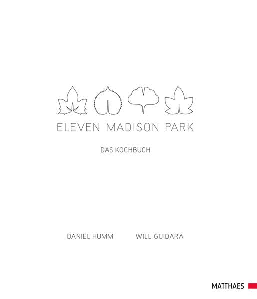 Eleven Madison Park: Das Kochbuch Matthaes Verlag