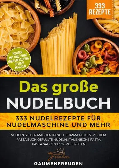 Das große Nudelbuch 333 Nudelrezepte für Nudelmaschine und mehr