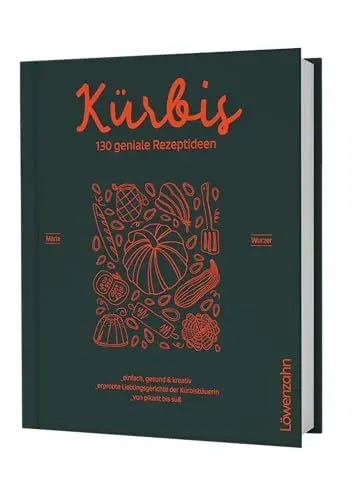 Kürbis - 130 geniale Rezeptideen