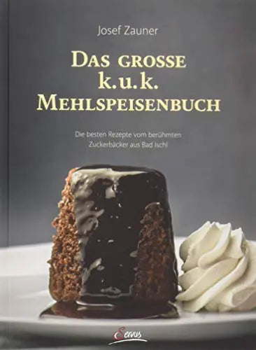 Das große k. u. k. Mehlspeisenbuch