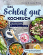 Das Schlaf-gut-Kochbuch - Die Food-Formel für einen besseren Schlaf.