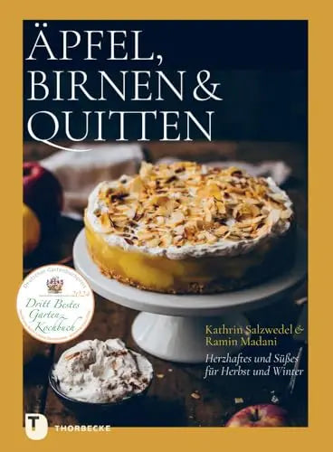 Äpfel, Birnen & Quitten. Herzhaftes und Süßes für Herbst und Winter