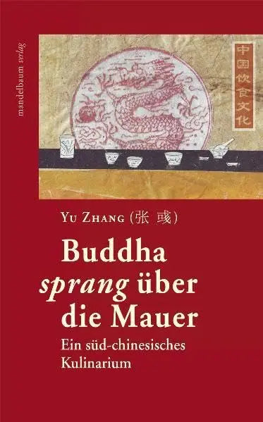 Buddha sprang über die Mauer - Ein süd-chinesisches Kulinarium