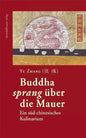 Buddha sprang über die Mauer - Ein süd-chinesisches Kulinarium