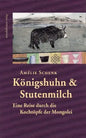Königshuhn & Stutenmilch-  Eine Reise durch die Kochtöpfe der Mongolei