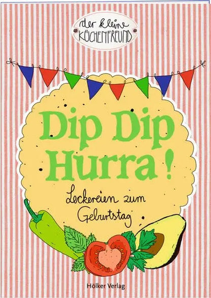 Dip Dip Hurra! - Leckereien zum Geburtstag