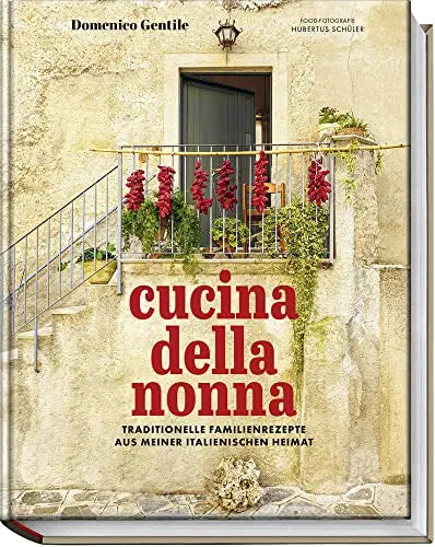 Cucina della nonna: Traditionelle Familienrezepte
