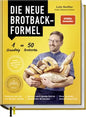 Die neue Brotbackformel - 50 Brotsorten aus nur einem Hefeteig