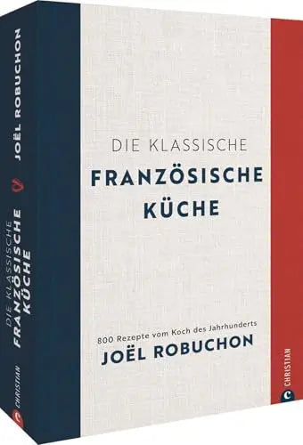 Die klassische französische Küche  - vom Koch des Jahrhunderts Joël Robuchon