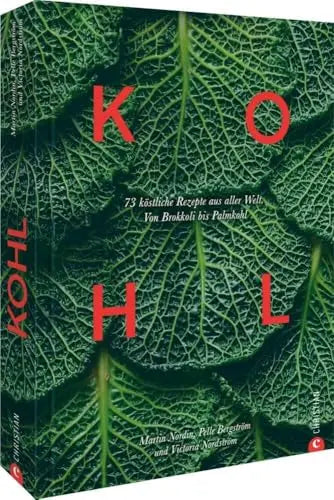 Kohl  70 köstliche Rezepte aus aller Welt. Von Brokkoli bis Palmkohl