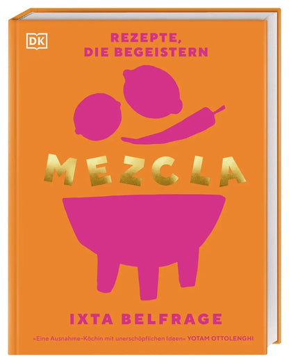 MEZCLA: Rezepte, die begeistern. Über 100 Fusionrezepte aus den Länderküchen der Welt. Für Kochanfänger und Geübte