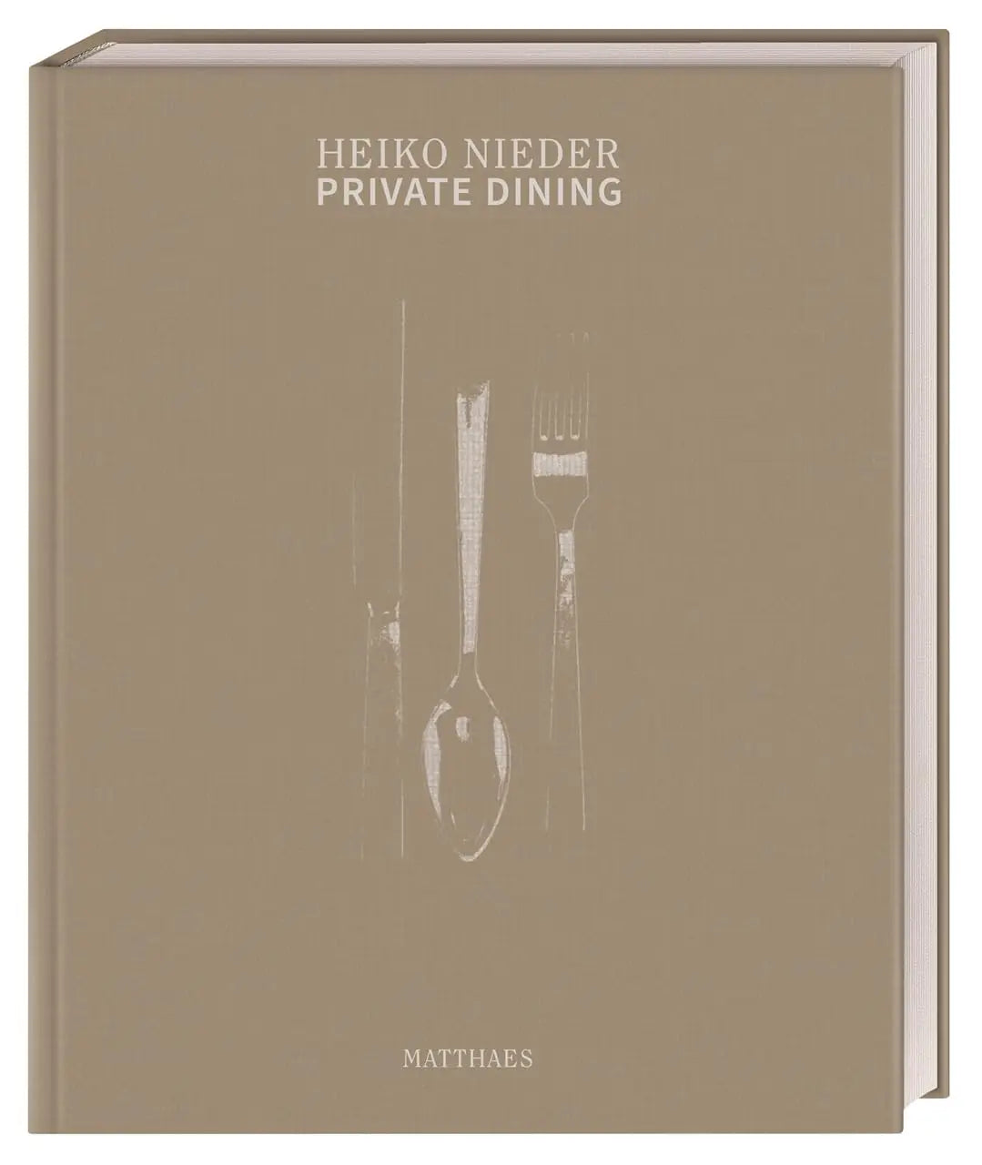 Private Dining, Heiko Nieder - Sterneküche für Daheim. Über 70 genussvolle Rezepte für einen gelungenen Abend vom 2-Sterne-Koch Matthaes