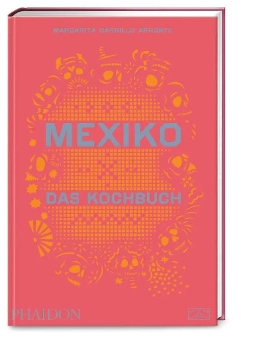 Mexiko – Das Kochbuch: Die Bibel der mexikanischen Küche mit über 600 authentischen Rezepten Phaidon