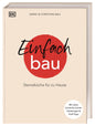 Einfach Bau: Sterneküche für zu Hause. Mit vielen Schritt-für-Schritt-Anleitungen & Profi-Tipps. 64 Rezepte aus der Schatzkiste von Sarah und Christian Bau