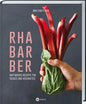 Rhabarber - Raffinierte Rezepte für Süßes und Herzhaftes  Untertitel Kreativer Genuss das ganze Jahr: Salat, Suppen, Desserts, Saft & Likör. Wissenswertes zu Sorten, Ernte, Verarbeiten & Konservieren Landwirtschaftsvlg Münster