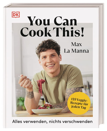 You can cook this!: Alles verwenden, nichts verschwenden: 135 schnelle vegetarische und vegane Rezepte für jeden Tag. DK Verlag Dorling Kindersley