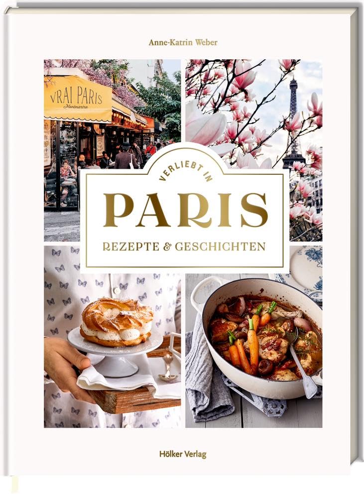 Verliebt in Paris - Rezepte & Geschichten