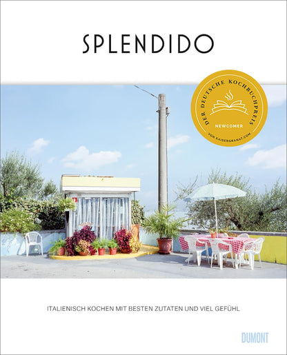 Splendido  - Italienisch kochen mit besten Zutaten und viel Gefühl DuMont Buchverlag