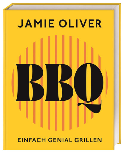 Jamie Oliver BBQ Einfach genial grillen. 90 abwechslungsreiche Grillrezepte, Profi-Tipps, Techniken & Jamies beste Grillgeheimnisse inklusive. DK Verlag Dorling Kindersley
