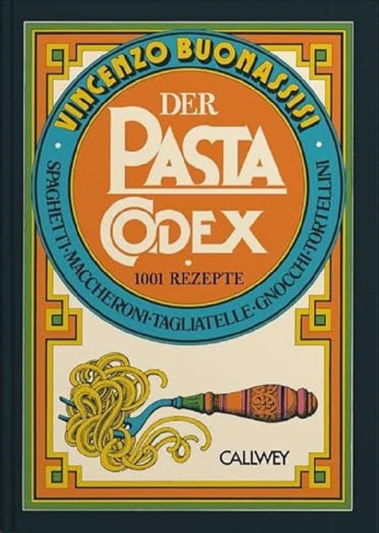 Der Pasta-Codex - 1001 Rezepte