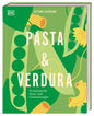 Pasta & Verdura: 80 italienische Pasta- und Gemüserezepte. Saisonal raffinierte Gerichte mit Sortenübersichten und Pastaschule DK Verlag Dorling Kindersley