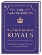 Zu Tisch bei den Royals: Palastküche von Queen Victoria bis King Charles III. Über 100 Lieblingsrezepte der britischen Royals. Ein exklusiver Einblick von Tom Parker Bowles DK Verlag Dorling Kindersley