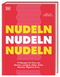 Nudeln Nudeln Nudeln: 75 Rezepte für Fans von Ramen, Lasagne, Udon, Soba, Wantan, Rigatoni & Co. Kreative, schnelle und einfache Gerichte aus der ganzen Welt DK Verlag Dorling Kindersley