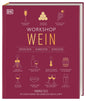 Workshop Wein: Spannendes Weinseminar mit Verkostungsvorschlägen und umfangreichem Wein-Wissen (Entdecken. Verkosten. Genießen.) DK Verlag Dorling Kindersley