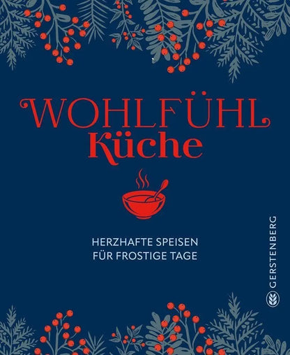 Wohlfühlküche: Herzhafte Speisen für frostige Tage