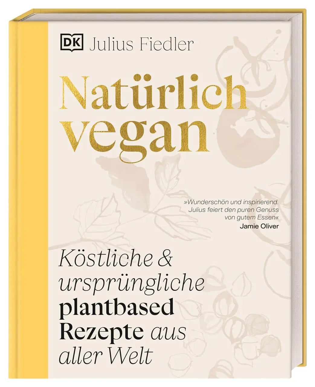 Natürlich vegan: Köstliche & ursprüngliche plantbased Rezepte aus aller Welt. Über 90 vegane traditionelle Gerichte von Julius Fiedler (@hermann) DK Verlag Dorling Kindersley