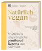 Natürlich vegan: Köstliche & ursprüngliche plantbased Rezepte aus aller Welt. Über 90 vegane traditionelle Gerichte von Julius Fiedler (@hermann) DK Verlag Dorling Kindersley