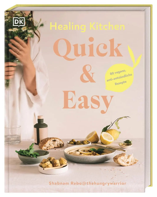 Healing Kitchen - Quick & Easy: 80 vegane, anti-entzündliche Rezepte für jeden Tag