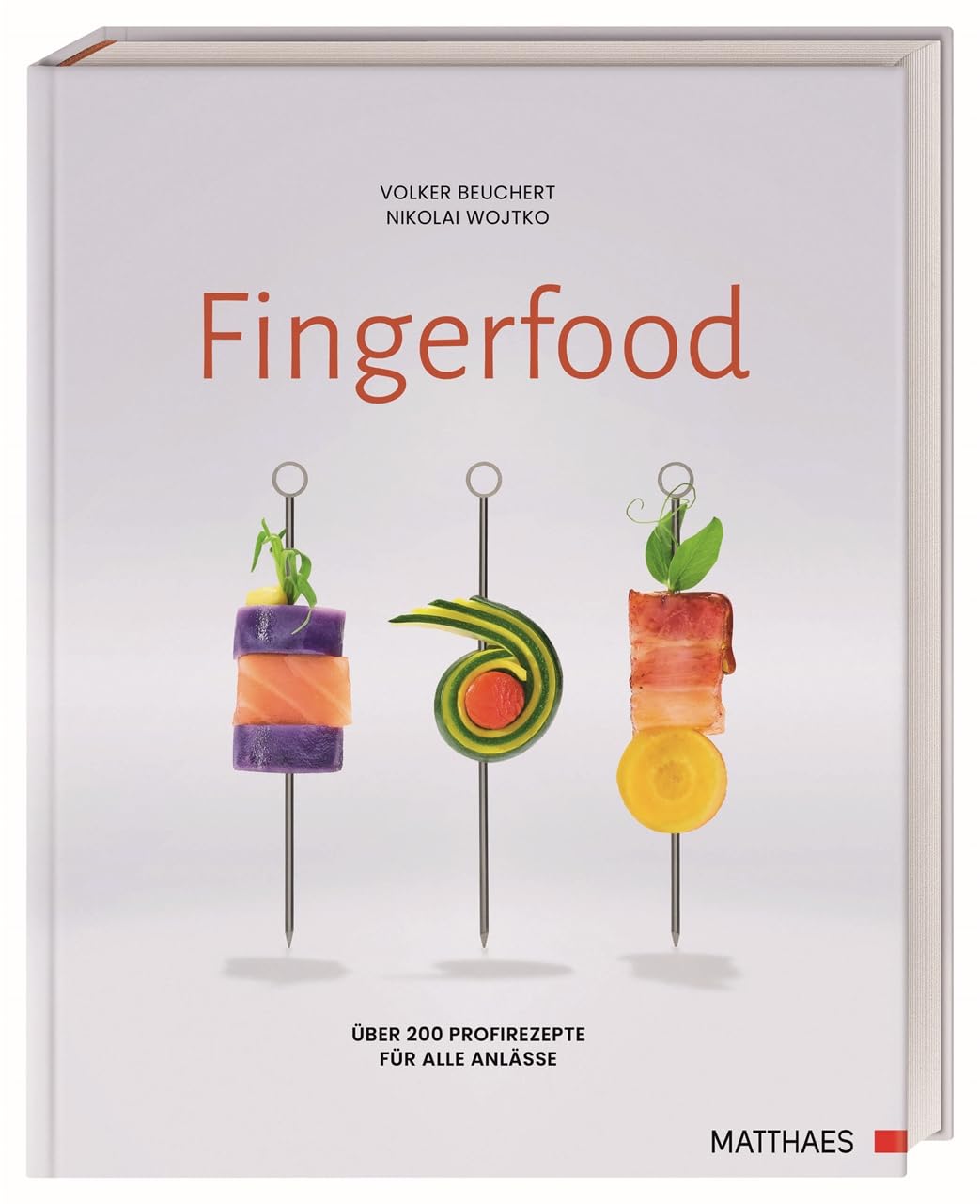 Fingerfood: Über 200 Profirezepte für alle Anlässe. Rezepte und Ideen aus der Spitzengastronomie Matthaes Verlag