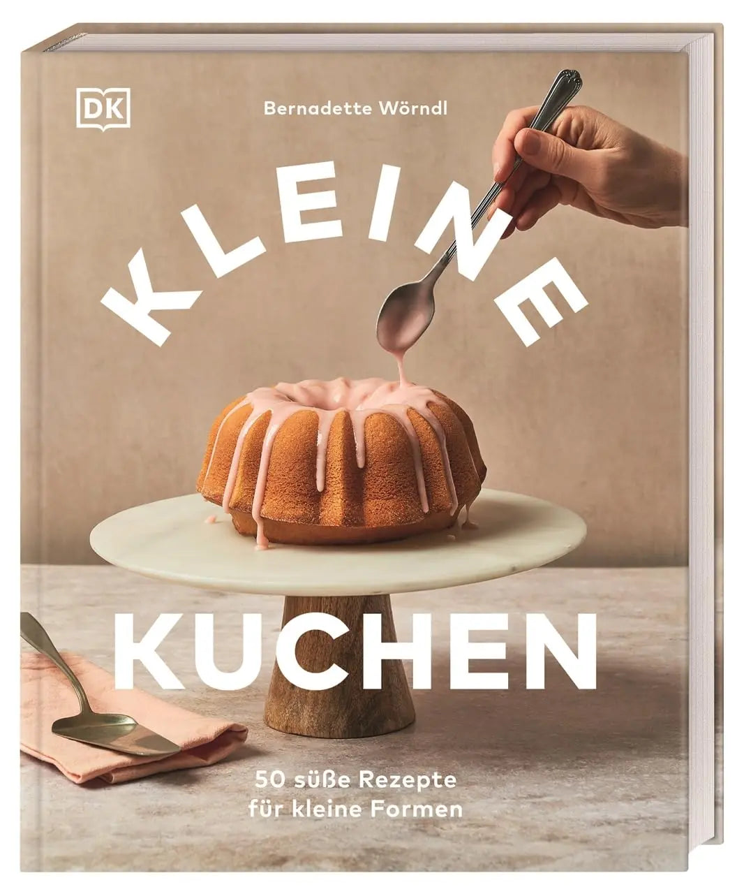 Kleine Kuchen: 50 süße Rezepte für kleine Formen. Köstliche Backrezepte für Mini-Kuchen, kleine Torten & mehr. Von Schoko-Torte bis Gugelhupf DK Verlag Dorling Kindersley