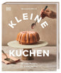 Kleine Kuchen: 50 süße Rezepte für kleine Formen. Köstliche Backrezepte für Mini-Kuchen, kleine Torten & mehr. Von Schoko-Torte bis Gugelhupf DK Verlag Dorling Kindersley