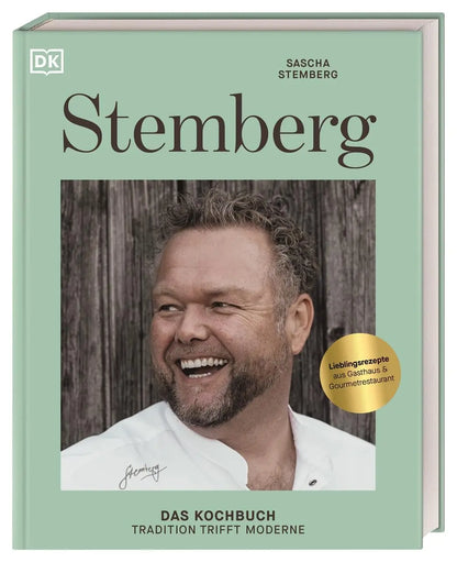 Stemberg: Das Kochbuch - Tradition trifft Moderne. Über 80 Rezepte aus der deutschen Küche von Sternekoch Sascha Stemberg