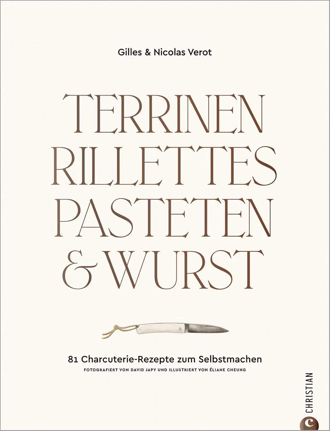 Terrinen, Rillettes, Pasteten & Wurst: 81 Charcuterie-Rezepte zum Selbstmachen. Für Gourmets und Liebhaber der französischen Küche: Terrinenrezepte, Pastetenrezepte, Wurst selber machen KochKontor