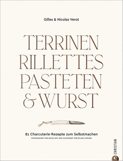 Terrinen, Rillettes, Pasteten & Wurst: 81 Charcuterie-Rezepte zum Selbstmachen. Für Gourmets und Liebhaber der französischen Küche: Terrinenrezepte, Pastetenrezepte, Wurst selber machen KochKontor