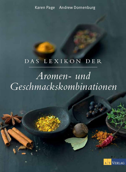 Das Lexikon der Aromen- und Geschmackskombinationen: Umfassendes Nachschlagewerk für Kochenthusiasten - 100+ Zutaten von A-Z - Kreative Tipps für harmonische und überraschende Aromenkombinationen