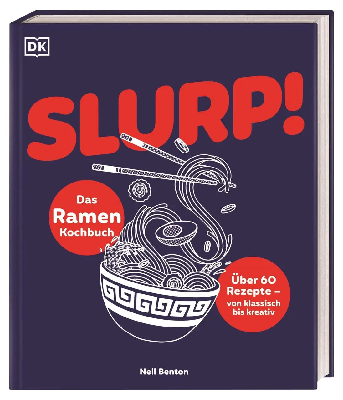 Slurp!: Das Ramen-Kochbuch: Über 60 Rezepte – von klassisch bis kreativ. Mit selbstgemachten Basics wie Nudeln & Brühe