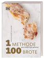 1 Methode, 100 Brote - Ganz einfach frisch gebacken. Mit 1 Grundrezept 100 verschiedene Brotsorten backen – das ultimative Brotbackbuch