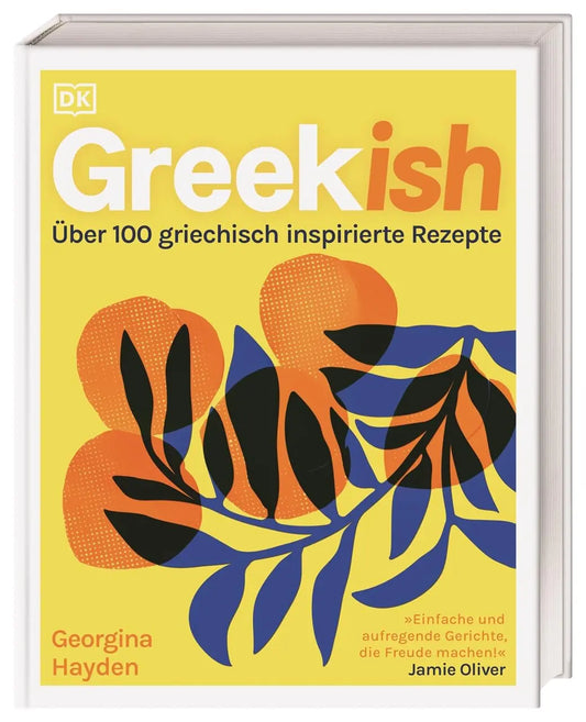 Greekish: Über 100 griechisch inspirierte Rezepte. Köstliche Gerichte der modernen griechisch-zypriotischen Küche von Bestsellerautorin Georgina Hayden DK Verlag Dorling Kindersley