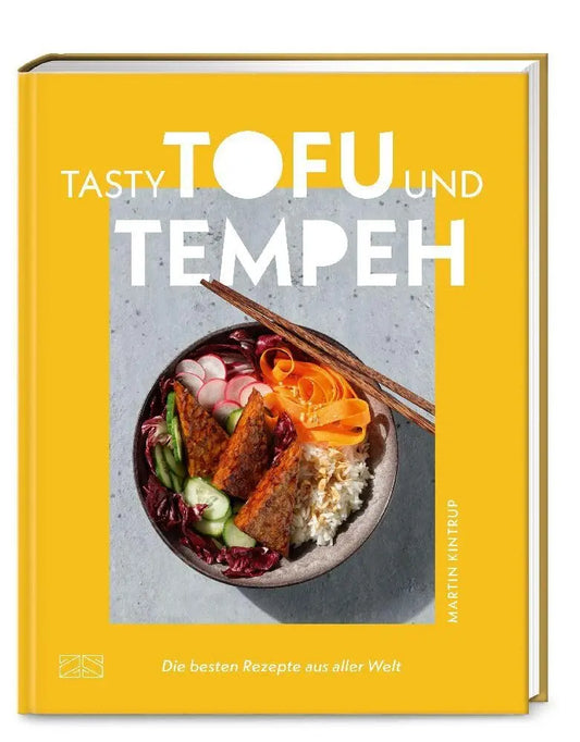 Tasty Tofu und Tempeh: Die besten Rezepte aus aller Welt – Das Kochbuch zum Selbermachen und Genießen