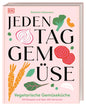 Jeden Tag Gemüse: Vegetarische Gemüseküche. 120 Rezepte und über 350 Varianten. Schnelle, leckere und vielfältige Gemüse-Gerichte DK Verlag Dorling Kindersley